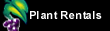 Plant Rentals